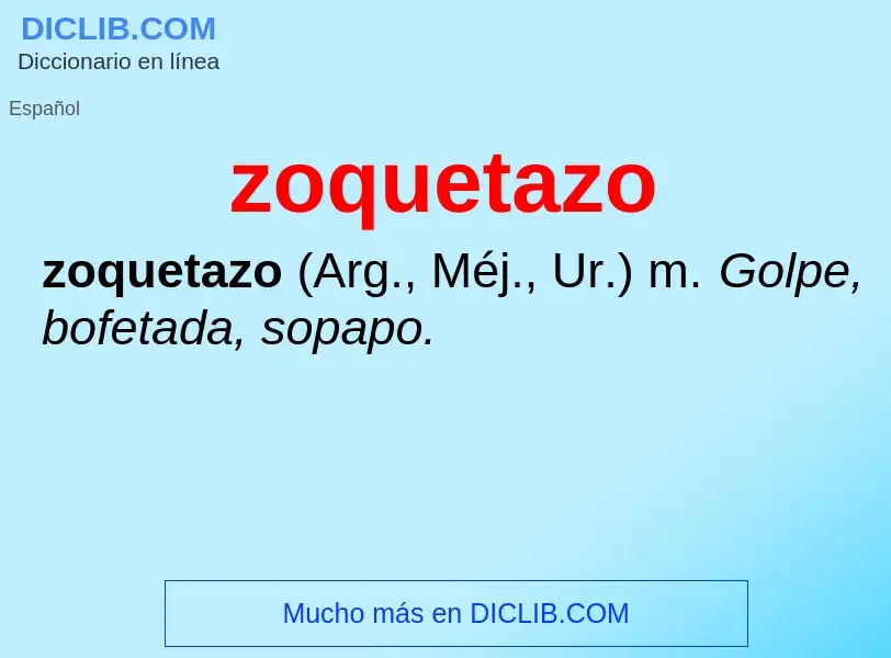 O que é zoquetazo - definição, significado, conceito