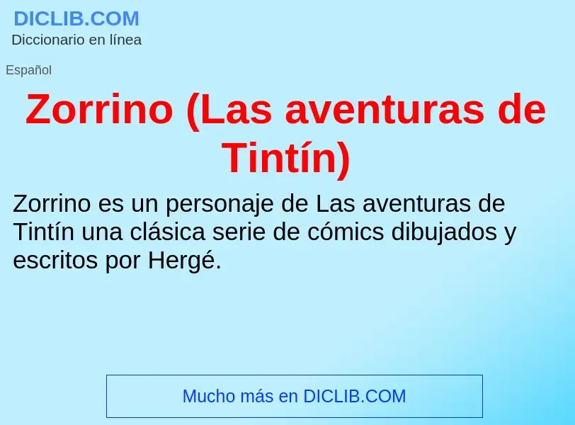 ¿Qué es Zorrino (Las aventuras de Tintín)? - significado y definición