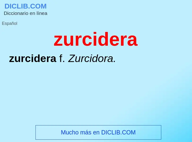 O que é zurcidera - definição, significado, conceito