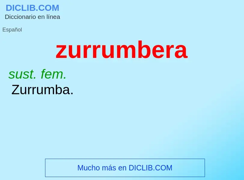 O que é zurrumbera - definição, significado, conceito