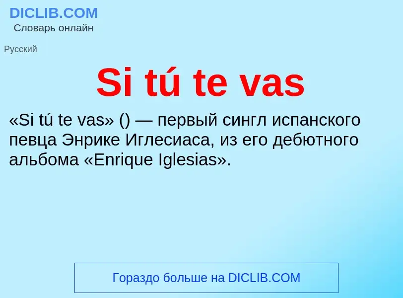 O que é Si tú te vas - definição, significado, conceito