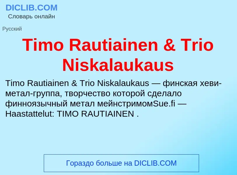 Che cos'è Timo Rautiainen & Trio Niskalaukaus - definizione